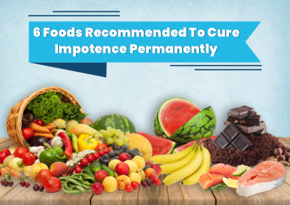 Foods to Cure Impotence Permanently