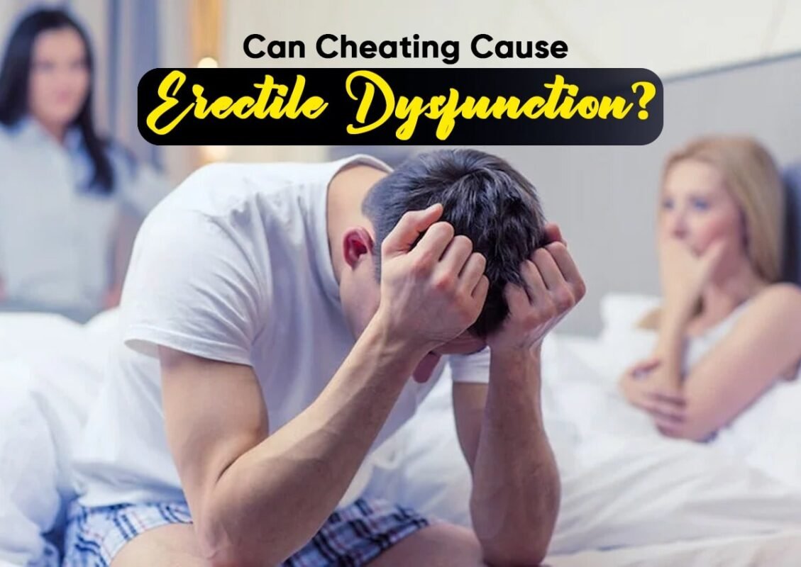 Can Cheating Cause Erectile Dysfunction