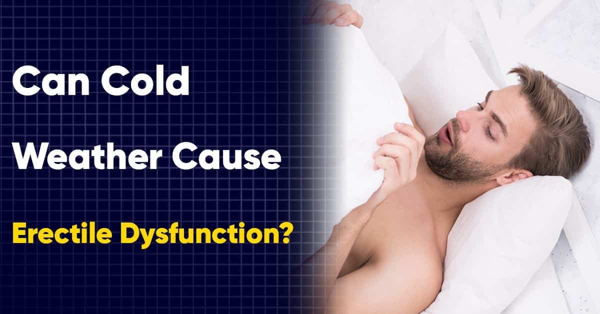 Can Cold Weather Cause Erectile Dysfunction