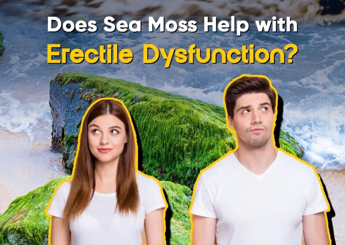 Does Sea Moss Help with Erectile Dysfunction