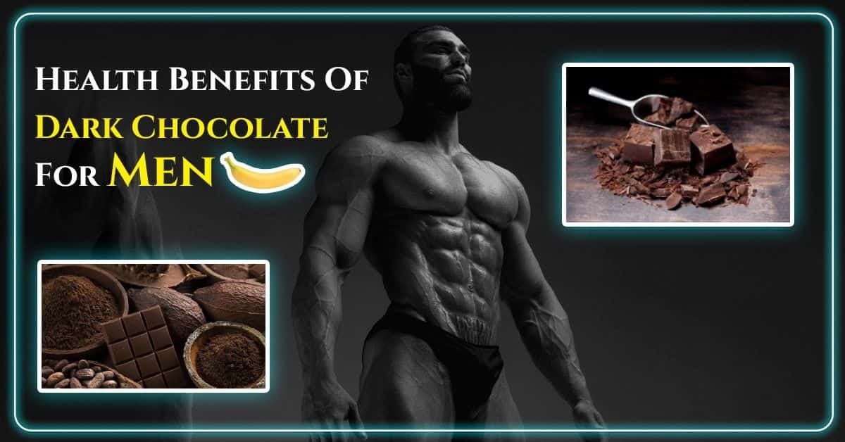 Health Benefits of Dark Chocolate for Men’s Health